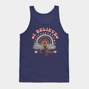 Rainbow I Believe In You Teacher Testing Day  I Believe In You Tank Top